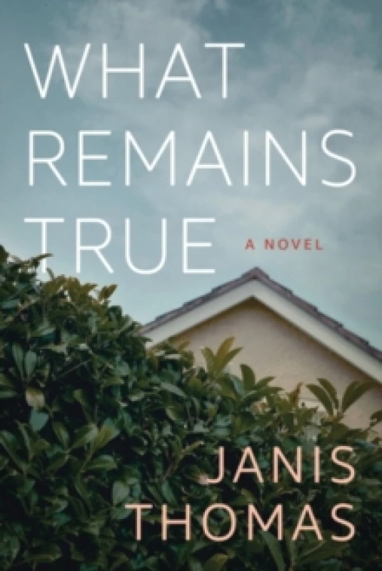 Image of What Remains True : A Novel Paperback / softback