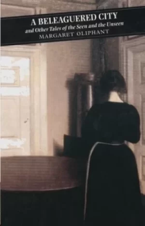 Image of A beleaguered city and other tales of the seen and the unseen by Oliphant