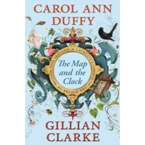 Image of The Map and the Clock : A Laureate's Choice of the Poetry of Britain and Ireland