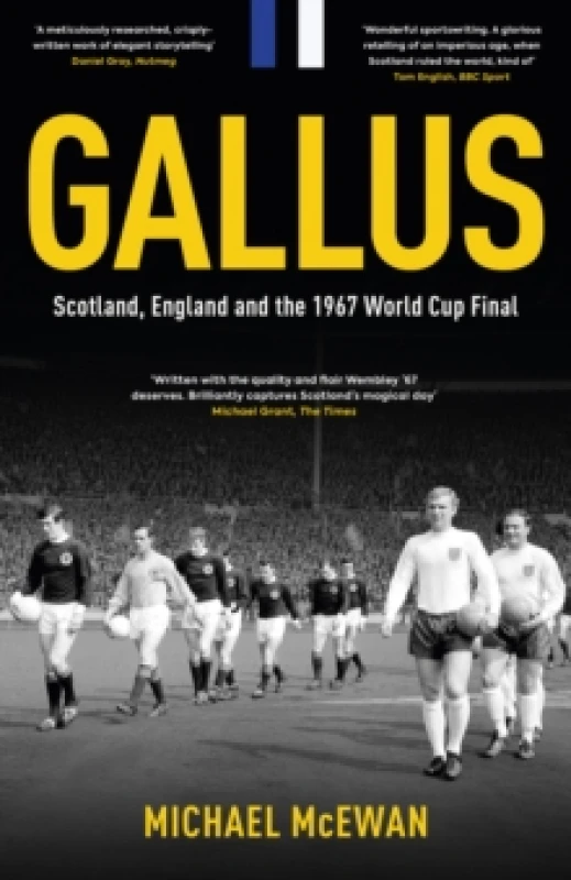 Image of Gallus : Scotland, England and the 1967 World Cup Final Hardback