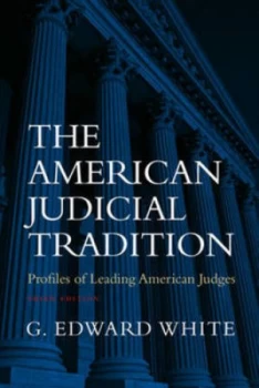 Image of The American Judicial Tradition by G. Edward White Book
