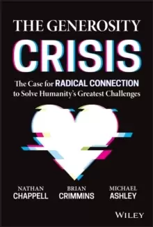 Image of The Generosity Crisis : The Case for Radical Connection to Solve Humanity's Greatest Challenges