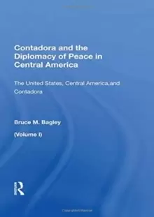 Image of Contadora And The Diplomacy Of Peace In Central America : Volume I: The United States, Central America, And Contadora