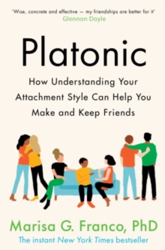 Image of Platonic : How Understanding Your Attachment Style Can Help You Make and Keep Friends Paperback / softback
