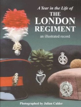 Image of A Year in the Life of the London Regiment by Julian Calder Hardback