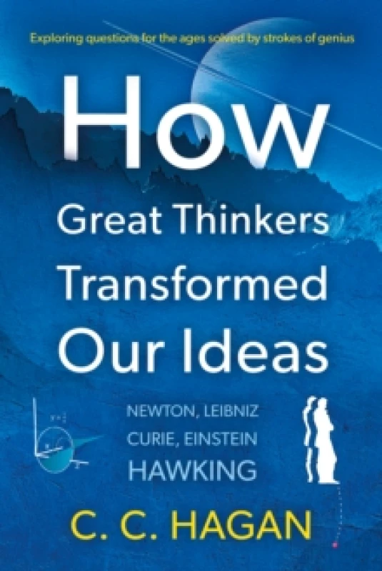 Image of How Great Thinkers Transformed Our Ideas : Share the insights of Newton, Hawking, Curie and other geniuses Paperback / softback