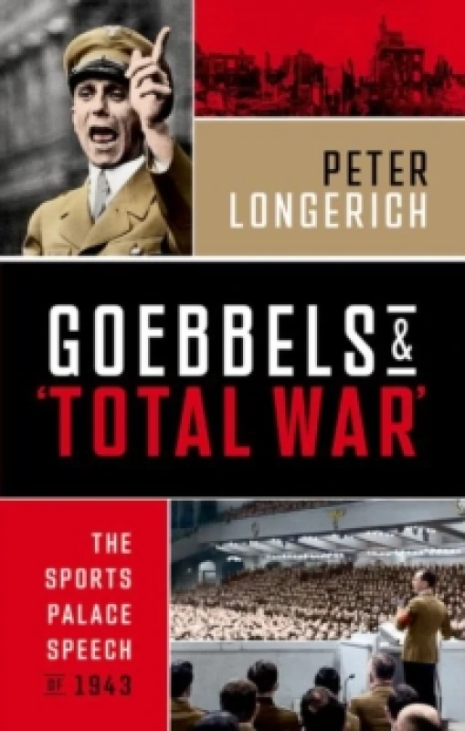 Image of Goebbels and 'Total War'. Hardback. By Peter Longerich Books
