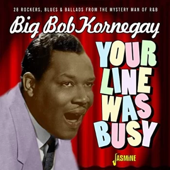 Image of Big Bob Kornegay - Your Line Was Busy CD