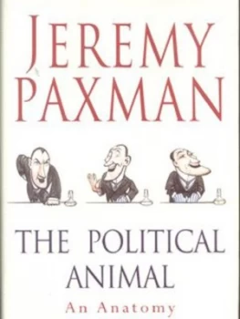 Image of The Political Animal by Jeremy Paxman Hardback