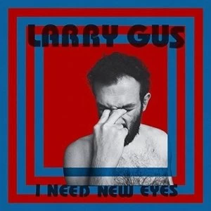 Image of Larry Gus - I Need New Eyes Vinyl