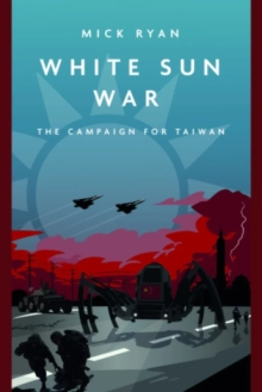 Image of White Sun War : The Campaign for Taiwan Paperback / softback