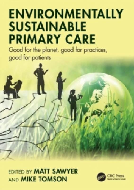Image of Environmentally Sustainable Primary Care : Good for the planet, good for practices, good for patients Paperback / softback