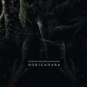 Image of Aokigahara by Flowers for Bodysnatchers CD Album