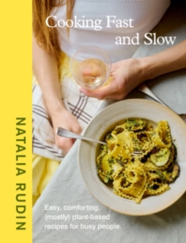 Image of Cooking Fast and Slow : Easy, Comforting, (Mostly) Plant-based Recipes for Busy People Hardback