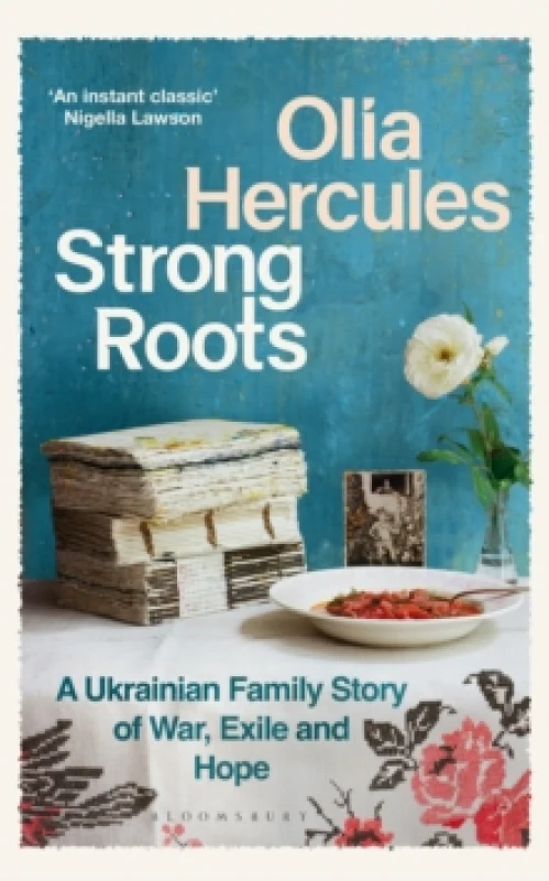 Image of Strong Roots : A Ukrainian Family Story, Interrupted Hardback