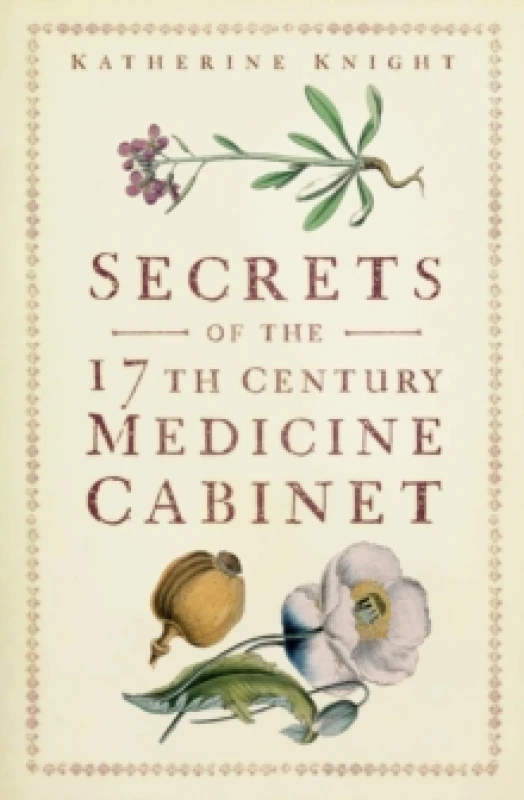 Image of Secrets of the 17th Century Medicine Cabinet Paperback / softback