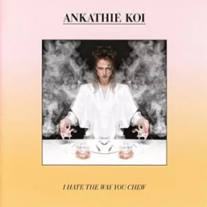 Image of I Hate the Way You Chew by Ankathie Koi Vinyl Album
