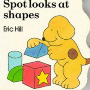 Image of Spot Looks at Shapes by E Hill Book