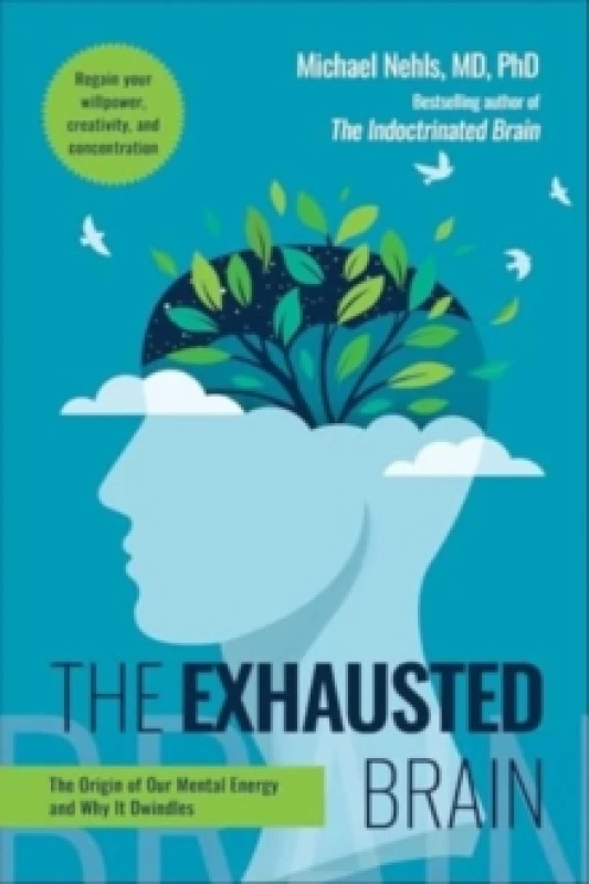 Image of The Exhausted Brain : The Origin of Our Mental Energy and Why It Dwindles Hardback