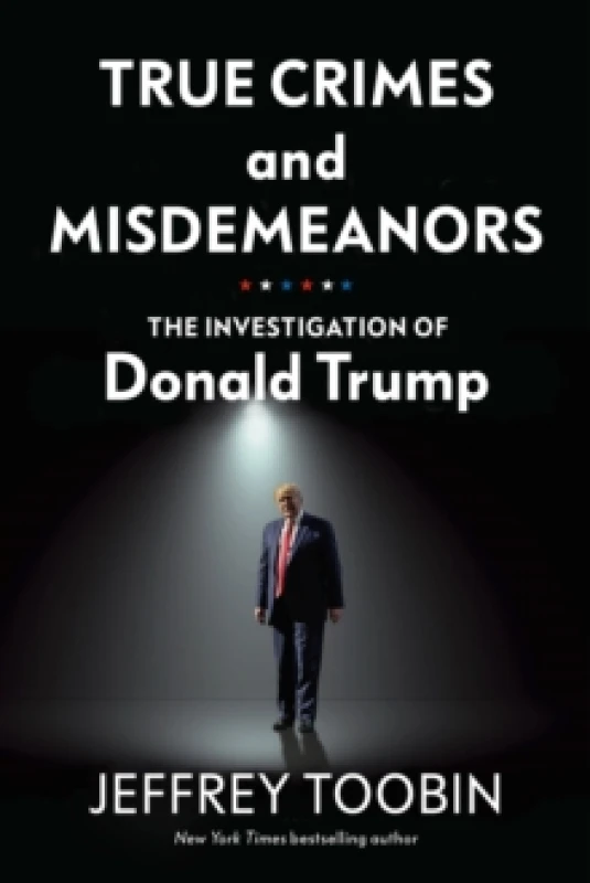 Image of True Crimes and Misdemeanors : The Investigation of Donald Trump Hardback