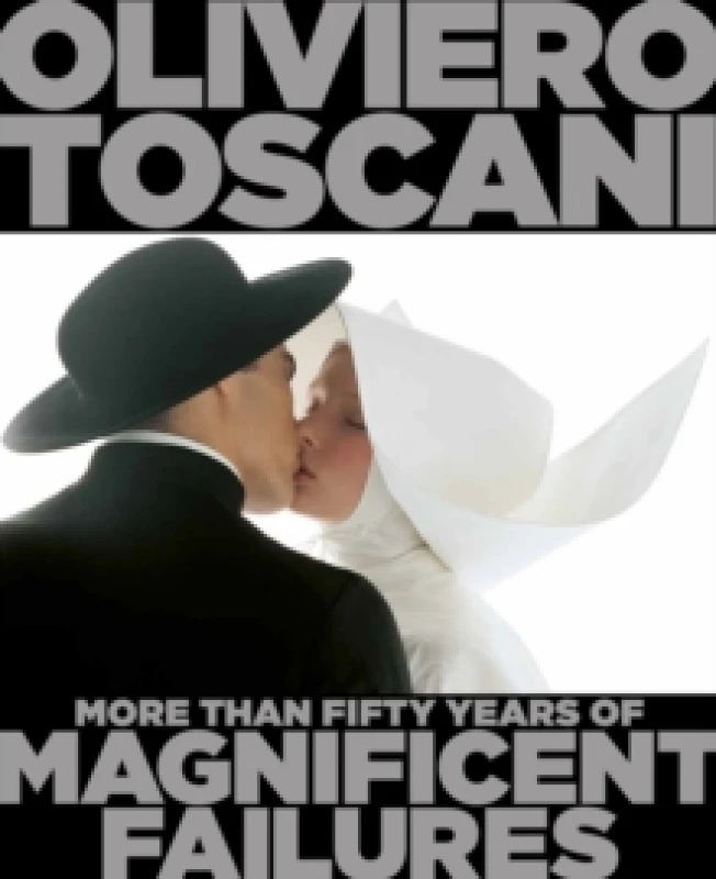 Image of Oliviero Toscani : More Than Fifty Years of Magnificent Failures Hardback