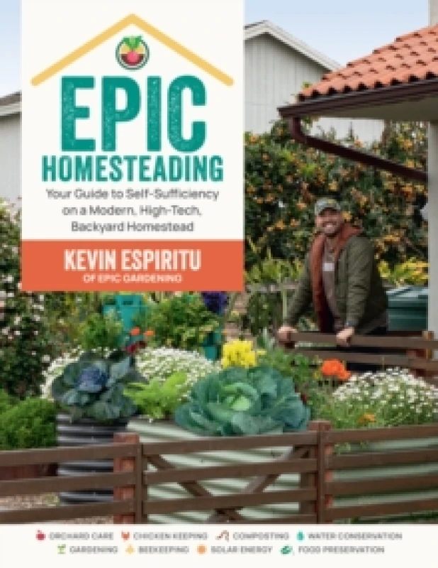 Image of Epic Homesteading : Your Guide to Self-Sufficiency on a Modern, High-Tech, Backyard Homestead Paperback / softback