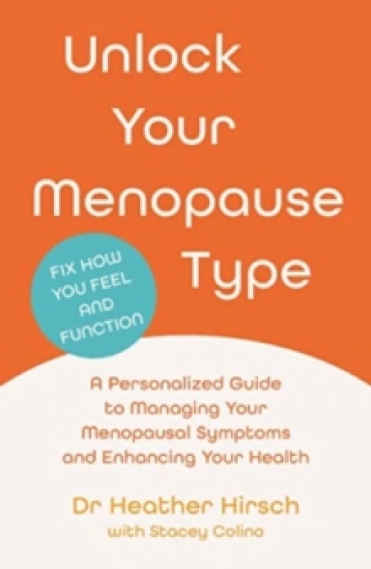 Image of Unlock Your Menopause Type : A Personalized Guide to Managing Your Menopausal Symptoms and Enhancing Your Health Paperback / softback