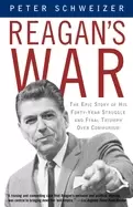 Image of reagans war the epic story of his forty year struggle and final triumph ove