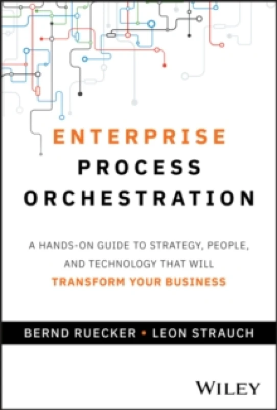 Image of Enterprise Process Orchestration : A Hands-on Guide to Strategy, People, and Technology That Will Transform Your Business Hardback