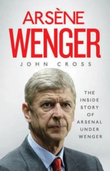 Image of Arsene Wenger - the Final Judgement by John Cross Paperback