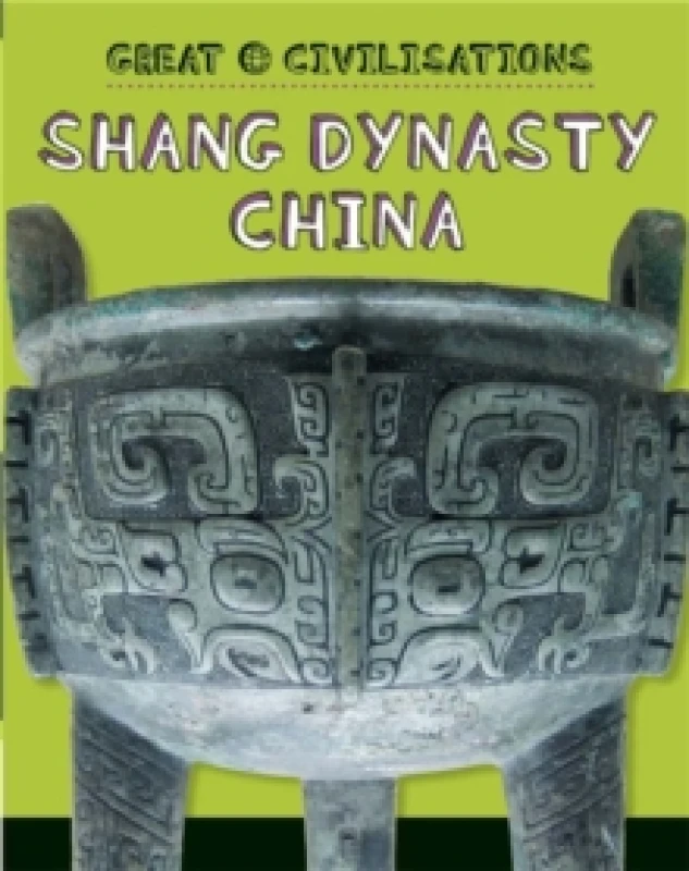 Image of Great Civilisations: Shang Dynasty China Paperback / softback