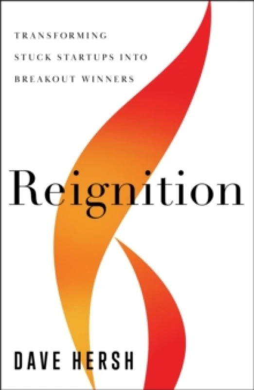 Image of Reignition : Transforming Stuck Startups Into Breakout Winners Hardback