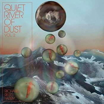 Image of Richard Reed Parry - Quiet River of Dust Vinyl