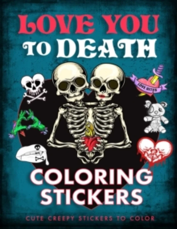 Image of Love You to Death Coloring Stickers : Cute Creepy Stickers to Color Paperback / softback