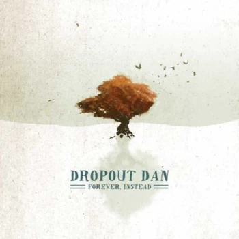 Image of Dropout Dan - "FOREVER, INSTEAD" CD