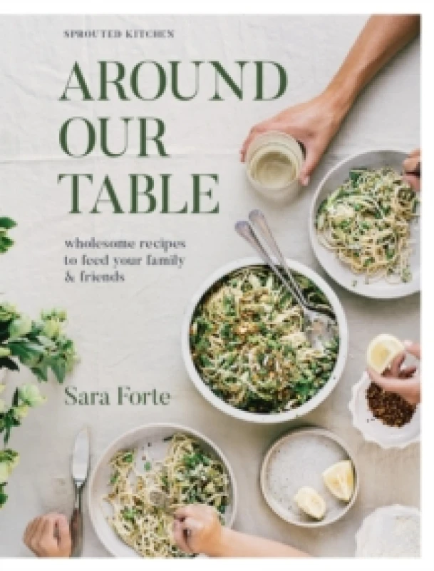Image of Around Our Table : Wholesome Recipes to Feed Your Family and Friends Hardback