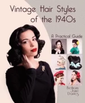 Image of vintage hair styles of the 1940s a practical guide