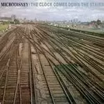 Image of Microdisney - Clock Comes Down the Stairs (Music CD)