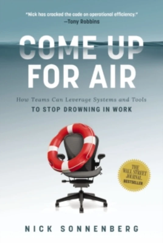 Image of Come Up for Air : How Teams Can Leverage Systems and Tools to Stop Drowning in Work Paperback / softback