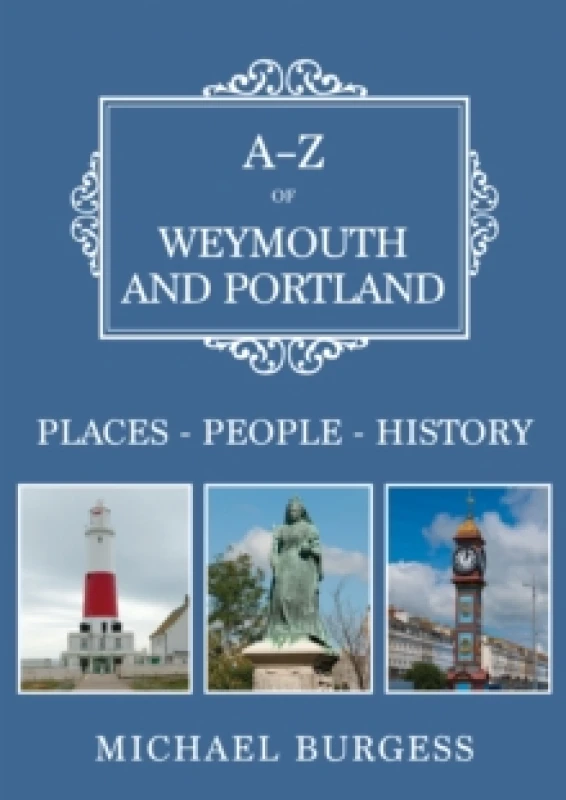Image of A-Z of Weymouth and Portland : Places-People-History Paperback / softback