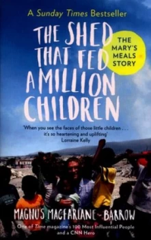 Image of The Shed That Fed a Million Children by Magnus Macfarlane-Barrow Paperback
