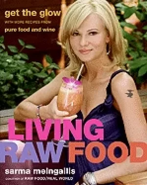 Image of living raw food get the glow with more recipes from pure food and wine