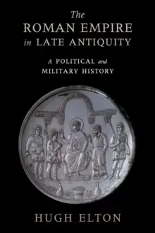 Image of The Roman Empire in Late Antiquity : A Political and Military History