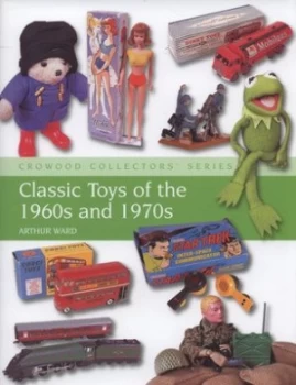 Image of Classic Toys of the 1960s and 1970s by Arthur Ward Hardback