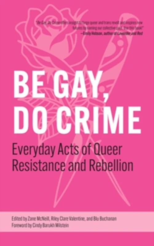 Image of Be Gay, Do Crime : Everyday Acts of Queer Resistance and Rebellion Paperback / softback