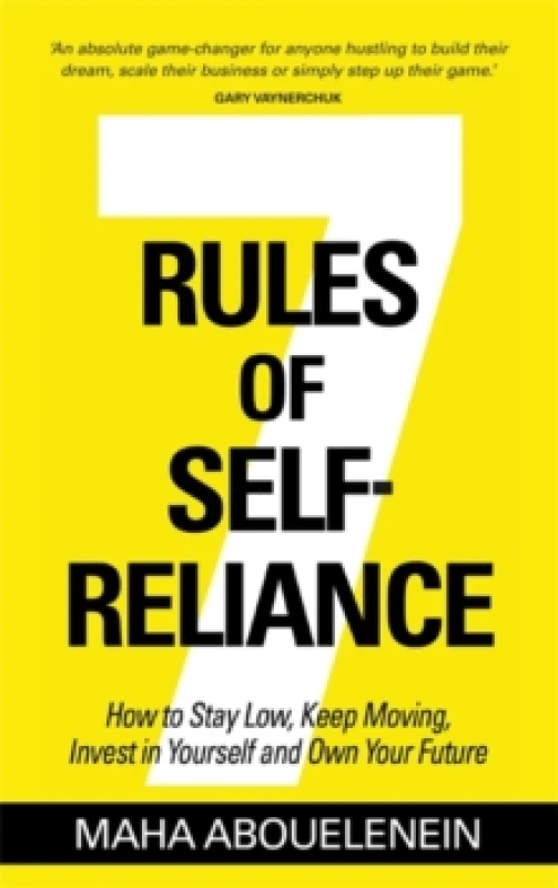Image of 7 Rules of Self-Reliance : How to Stay Low, Keep Moving, Invest in Yourself and Own Your Future Paperback / softback
