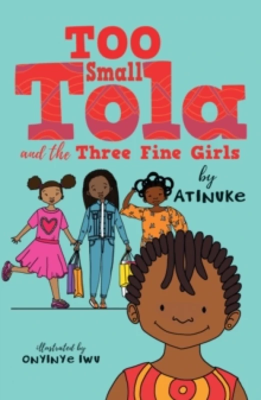 Image of Atinuke Too Small Tola and the Three Fine Girls Book Multi unisex