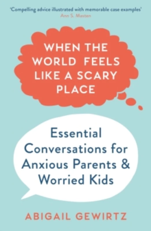 Image of When the World Feels Like a Scary Place : Essential Conversations for Anxious Parents and Worried Kids Paperback / softback