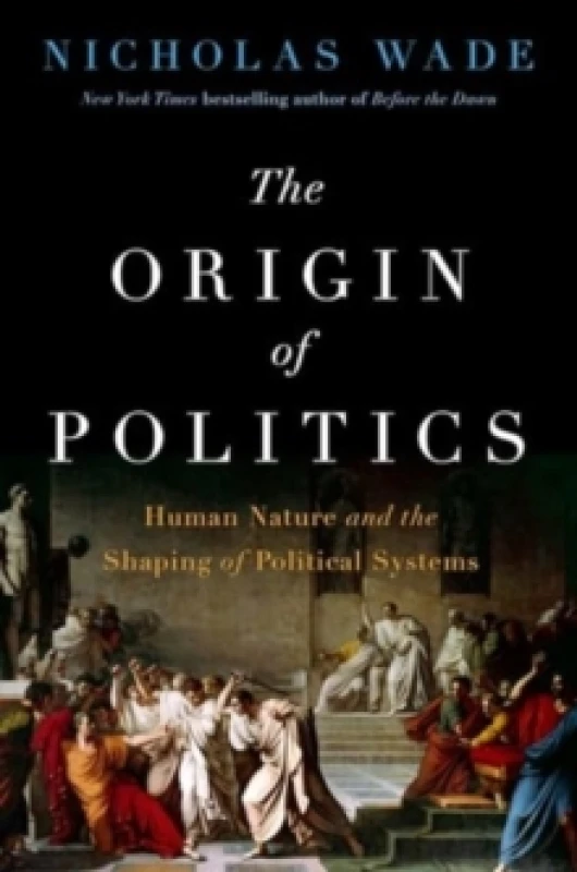 Image of The Origin of Politics. Hardback. By Nicholas Wade Books