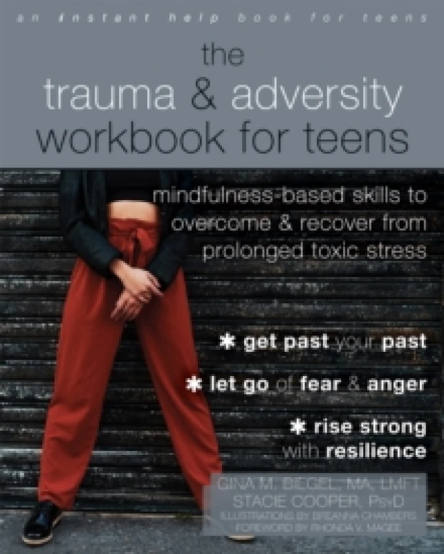 Image of The Trauma and Adversity Workbook for Teens : Mindfulness-Based Skills to Overcome and Recover from Prolonged Toxic Stress Paperback / softback